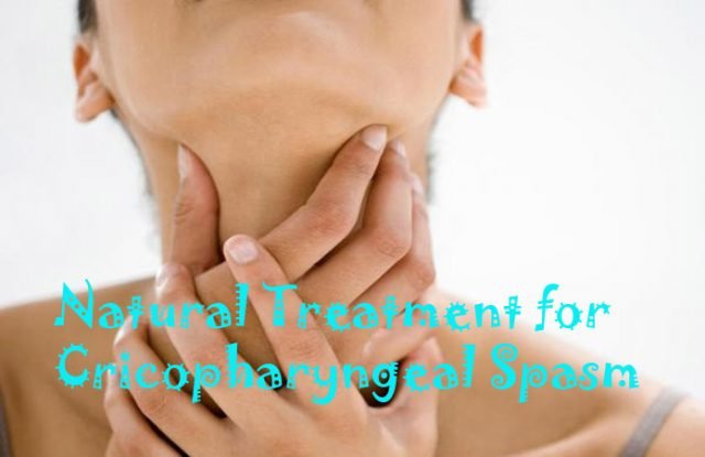 Home Remedies to Get Rid of Cricopharyngeal Spasm