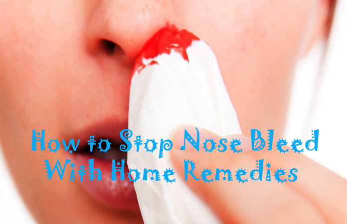 How To Stop Nosebleeds Home Remedies How To Stop Nosebleeds Home Remedies