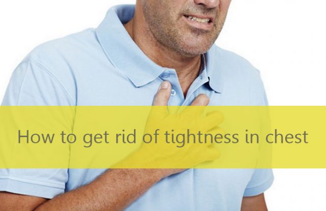 How to get rid of tightness in chest