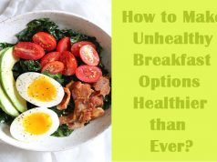 How to Make Unhealthy Breakfast Options Healthier than Ever? How to Make Unhealthy Breakfast Options Healthier than Ever?