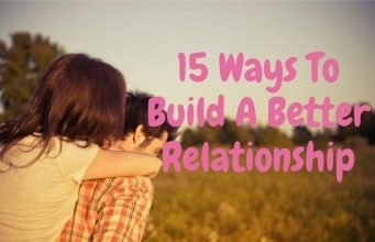 15 Ways to Build A Better Relationship in Various Spheres of Life How to Build A Better Relationship