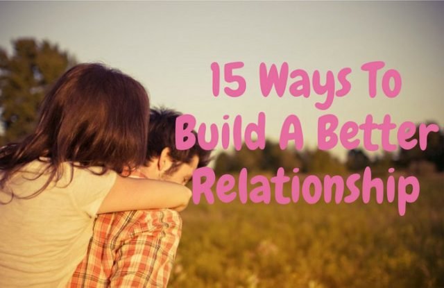 How to Build A Better Relationship