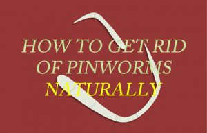 10 Safe Home Remedies to Get Rid of Pinworms Naturally and Fast Home Remedies to Get Rid of Pinworms Naturally and Fast