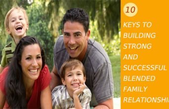 10 Keys To Building Strong and Successful Blended Family Relationships Successful Blended Family Relationships