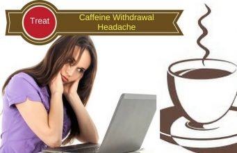 15 Natural Ways To Get Rid Of A Caffeine Headache (Caffeine Withdrawal Headache) Caffeine Withdrawal Headache