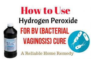 How to Use Hydrogen Peroxide for BV (Bacterial Vaginosis) Cure – A Reliable Home Remedy Hydrogen peroxide for BV (Bacterial Vaginosis) Cure